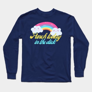 Punch Today In the Dick Long Sleeve T-Shirt